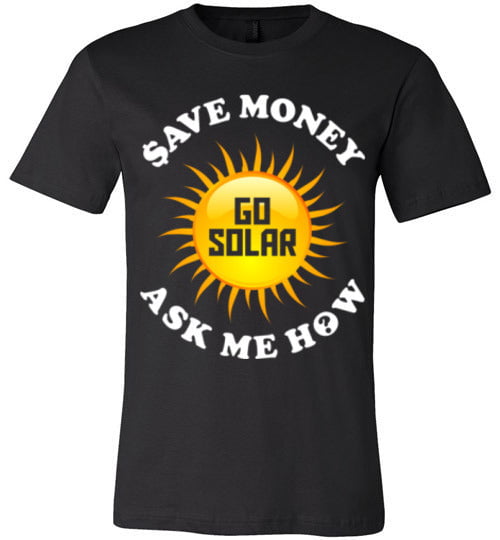 Save Money Go Solar Ask Me How - The Bar Warehouse