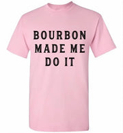 Whiskey T-Shirt - Bourbon Made Me Do It - angle 8