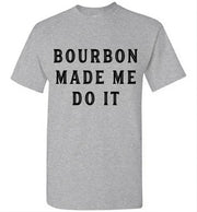 Whiskey T-Shirt - Bourbon Made Me Do It - angle 12