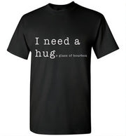 Whiskey T Shirt - I Need a Huge Glass of Bourbon - hero view