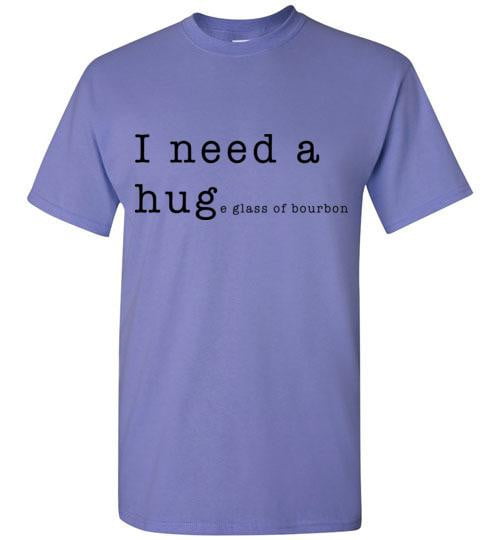 Whiskey T Shirt - I Need A Huge Glass Of Bourbon - The Bar Warehouse