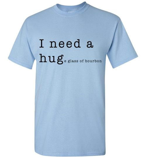 Whiskey T Shirt - I Need A Huge Glass Of Bourbon - in use