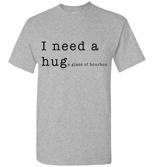 Whiskey T Shirt - I Need A Huge Glass Of Bourbon - The Bar Warehouse