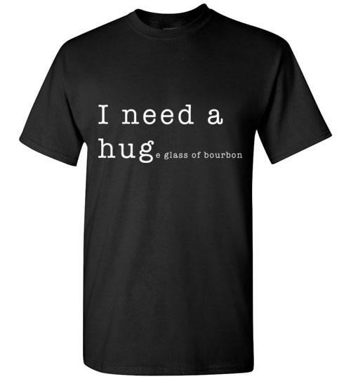 Whiskey T Shirt - I Need a Huge Glass of Bourbon - hero view