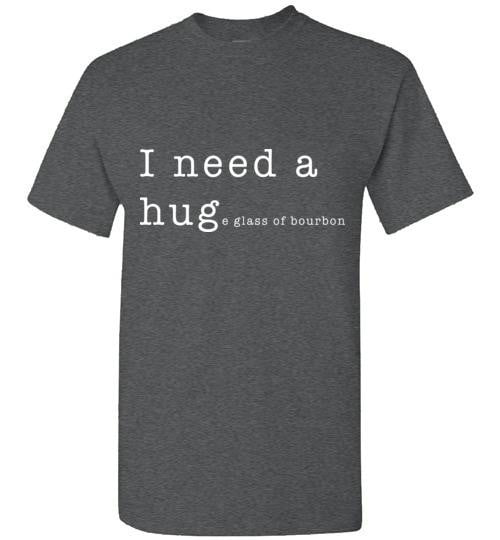 Whiskey T Shirt - I Need a Huge Glass of Bourbon - lifestyle shot