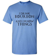 Whiskey T Shirt - I Drink Bourbon & I Know Things - alternate angle