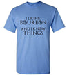 Whiskey T Shirt - I Drink Bourbon & I Know Things - The Bar Warehouse