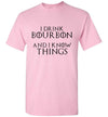 Whiskey T Shirt - I Drink Bourbon & I Know Things - The Bar Warehouse