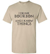 Whiskey T Shirt - I Drink Bourbon & I Know Things - The Bar Warehouse