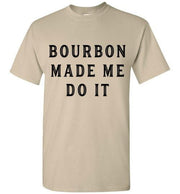 Whiskey T-Shirt - Bourbon Made Me Do It - angle 10