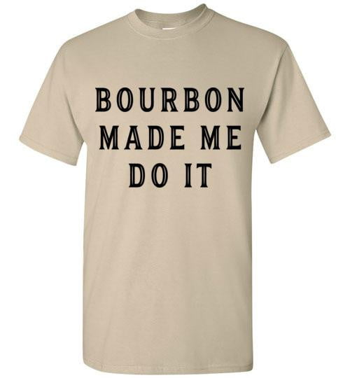 Whiskey T-Shirt - Bourbon Made Me Do It - angle 10