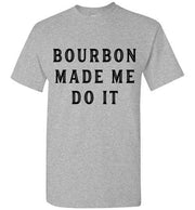 Whiskey T-Shirt - Bourbon Made Me Do It - angle 12