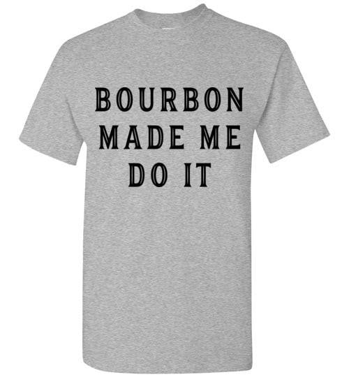 Whiskey T-Shirt - Bourbon Made Me Do It - angle 12