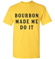 Whiskey T-Shirt - Bourbon Made Me Do It - in use