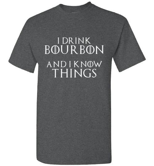Whiskey T-Shirt - I Drink Bourbon And I Know Things - Dark - The Bar Warehouse